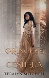  Teralyn Mitchell - The Princess of Ceshela - The Chronicles of Caesea, #1.