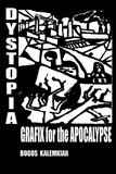  Bogos Kalemkiar - Dystopia, Grafix for the Apocalypse.