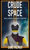 Zane Palmer - Crude Space: Silver Sanction - Crude Space, #2.