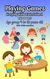  Simi Subhramanian - Playing Games: Keeping Kids Entertained Indoors - Age Group 4 to 12 Years Old - Games.