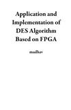  madhav - Application and Implementation of DES Algorithm Based on FPGA.