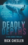  Rick Chesler - Deadly Depths - The Tara Shores Thrillers, #1.