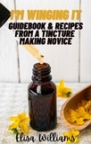 Elisa Williams - Guidebook &amp; Recipes From a Tincture Making Novice - I'm Winging It, #4.