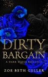  Zoe Beth Geller - Dirty Bargain A Dark Mafia Romance - Micheli Mafia (The Dirty Series), #3.