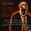  Justin Richardson - Exploring Stoic Strength in a Modern World: Navigating the Age of Resilience.