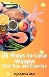  Aamla-360 - 25 Ways to Lose Weight: Diet Plan and Exercise.