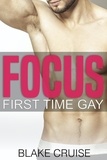  Blake Cruise - Focus - First Time Gay.