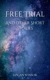  logan winsor - Free Trial and other Short Stories.