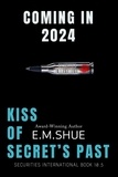  E.M. Shue - Kiss of Secret's Past: Securities International Book 10.5 - Securities International, #10.5.