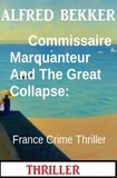  Alfred Bekker - Commissaire Marquanteur And The Great Collapse: France Crime Thriller.