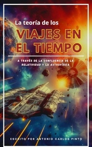  Antonio Carlos Pinto - La teoría de los viajes en el tiempo a través de la confluencia de la relatividad y la astrofísica - La teoría de los viajes en el tiempo, #2.