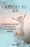  Bruno Chiu - Journey to Joy: Unleashing Your Full Potential and Achieving Your Dreams.