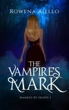  Rowena Aiello - The Vampire's Mark - Marked by Death, #1.