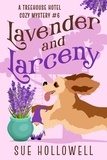  Sue Hollowell - Lavender and Larceny - Treehouse Hotel Mysteries, #6.