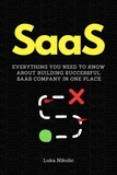  Luka Nikolic - SaaS: Everything You Need to Know About Building Successful SaaS Company in One Place..