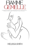  Melissa Smith - Fiamme Gemelle: Guarigione Karmica e Legge dell'Attrazione Per Amare se Stessi, Innalzare la Vibrazione e Manifestare l'Amore Definitivo..