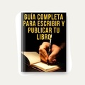  Walter Ccoicca - DE LA IDEA A LA PÁGINA: Guía Completa para Escribir y Publicar tu Libro.