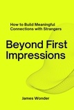  James Wonder - Beyond First Impressions: How to Build Meaningful Connections with Strangers.