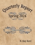  N. Kay Kerr - Quarterly Report: Spring 2024 - Quarterly Reports, #1.