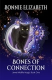  Bonnie Koenig et  Bonnie Elizabeth - Bones of Connection - Jewel Midlife Magic, #1.