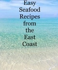  Judith Stevens - Easy Seafood Recipes from the East Coast.