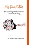  Kelley Duren-Jones - My Voice Matters: Understanding the Emotional Toll of Stuttering.