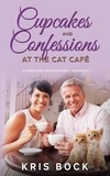  Kris Bock - Cupcakes and Confessions at the Cat Café - A Furrever Friends Sweet Romance, #6.