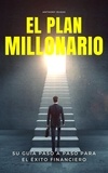  Anthony Russo - El Plan Millonario: Su Guía Paso a Paso para el Éxito Financiero.