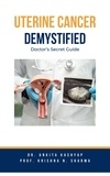  Dr. Ankita Kashyap et  Prof. Krishna N. Sharma - Uterine Cancer Demystified Doctors Secret Guide.