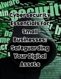  People with Books - Cybersecurity Essentials for Small Businesses: Safeguarding Your Digital Assets.