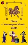  Alina A Rubi et  Angeline Rubi - Cheval  Horoscope et Rituels 2024.