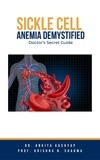  Dr. Ankita Kashyap et  Prof. Krishna N. Sharma - Sickle Cell Anemia Demystified: Doctor’s Secret Guide.