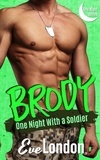  Eve London - Brody: One Night with a Soldier - One Night Series, #3.