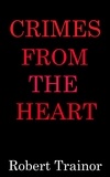  Robert Trainor - Crimes From the Heart.