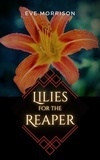 Eve Morrison - Lilies for the Reaper - Dana McIntyre Mysteries, #1.