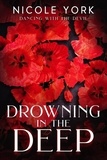  Nicole York - Drowning in the Deep - Dancing with the Devil, #3.