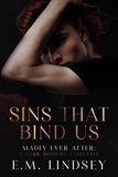  E.M. Lindsey - Sins That Bind us - Madly Ever After, #2.
