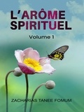  Zacharias Tanee Fomum - L’arôme Spirituel (Volume un) - Hors Serie, #6.