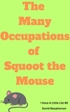  David Macpherson - The Many Occupations of Squoot the Mouse - I Have a Little List, #8.