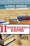  Alfred Bekker et  Henry Rohmer - 11 Sommerferienkrimis 2023: Krimi Paket.