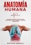  Nathan Orwell - Anatomía Humana: Un Manual Práctico e Intuitivo para Descubrir el Cuerpo Humano y Todos Sus Componentes.