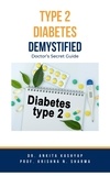  Dr. Ankita Kashyap et  Prof. Krishna N. Sharma - Type 2 Diabetes Demystified: Doctor's Secret Guide.