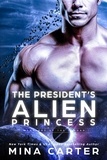  Mina Carter - The President's Alien Princess - Warriors of the Lathar, #18.