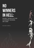  Raihan Kibria - No Winners in Hell: Scary Tales in Five Hundred Words or Less.