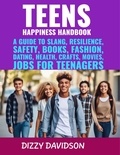  Dizzy Davidson - Teens Happiness Handbook: A Guide to Slang, Resilience, Safety, Books, Fashion, Dating, Health, Crafts, Movies, Jobs For Teenagers - Teens And Young Adults, #2.