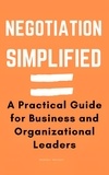  Heather Garnett - Negotiation Simplified: A Practical Guide for Business and Organizational Leaders.