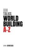  Ian Eress - Ian Talks World Building A-Z - World Building, #1.