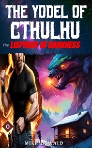  Mike Oswald - The Yodel of Cthulhu: The Lisperer in Darkness - The Yodel of Cthulhu, #0.