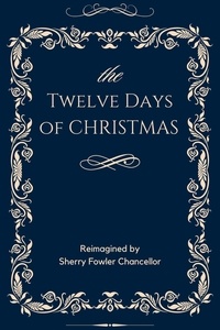  Sherry Fowler Chancellor - The Twelve Days of Christmas.
