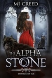  MJ Creed - The Alpha Stone - Empires of Ice, #1.5.